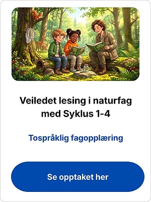 "Veiledet lesing i naturfag med Syklus 1-4" webinar om tospråklig fagundervisning, med knapp "Se opptaket her"